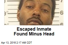 Escaped Inmate Found Minus Head