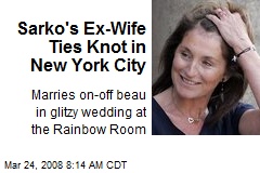 Sarko's Ex-Wife Ties Knot in New York City
