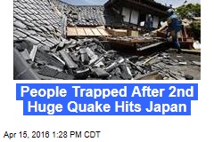 People Trapped After 2nd Huge Quake Hits Japan
