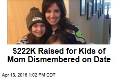$222K Raised for Kids of Mom Dismembered on Date