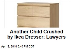 Another Child Crushed by Ikea Dresser: Lawyers