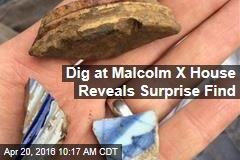 Dig at Malcolm X House Reveals Surprise Find