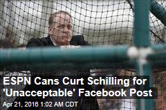 ESPN Cans Curt Schilling for &#39;Unacceptable&#39; Facebook Post