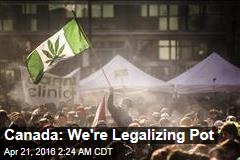 Canada Reveals Timeline for Pot Legalization