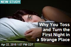 Why You Toss and Turn the First Night in a Strange Place