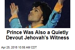Prince Was Also a Quietly Devout Jehovah&#39;s Witness