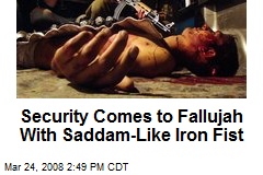 Security Comes to Fallujah With Saddam-Like Iron Fist