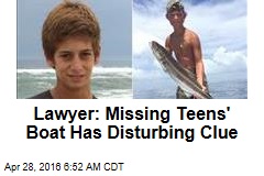 Lawyer: Missing Teens&#39; Boat Has Disturbing Clue