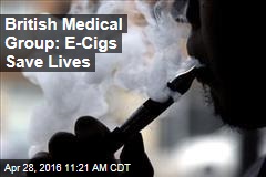 British Medical Group: E-Cigs Save Lives