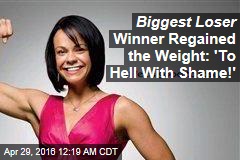 Biggest Loser Winner Regained the Weight: &#39;To Hell With Shame!&#39;