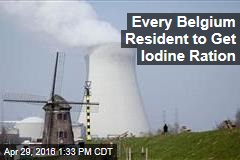 Every Belgium Resident to Get Iodine Ration