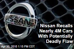 Nissan Recalls Nearly 4M Cars With Potentially Deadly Flaw