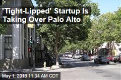 &#39;Tight-Lipped&#39; Startup Is Taking Over Palo Alto