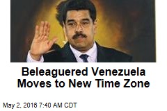 Beleaguered Venezuela Moves to New Time Zone