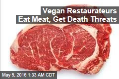 Vegan Restaurateurs Eat Meat, Get Death Threats