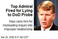 Top Admiral Fired for Lying to DoD Probe