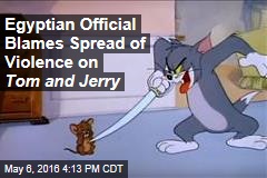 Egyptian Official Blames Spread of Violence on Tom and Jerry