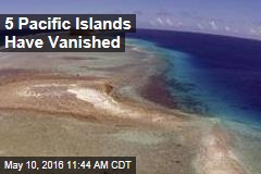5 Pacific Islands Have Vanished
