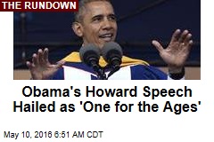 Obama Howard Speech Hailed as &#39;One for the Ages&#39;