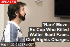 &#39;Rare&#39; Move: Ex-Cop Who Killed Walter Scott Faces Civil Rights Charges