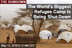 The World&#39;s Biggest Refugee Camp Is Being Shut Down