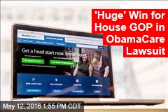 &#39;Huge&#39; Win for House GOP in ObamaCare Lawsuit