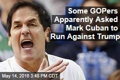 Some GOPers Apparently Asked Mark Cuban to Run Against Trump