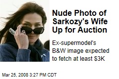 Nude Photo of Sarkozy&#39;s Wife Up for Auction