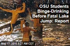 OSU Students Binge-Drinking Before Fatal Lake Jump: Report