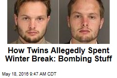 How Twins Allegedly Spent Winter Break: Bombing Stuff