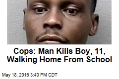 Cops: Man Kills Boy, 11, Walking Home From School
