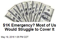 $1K Emergency? Most of Us Would Struggle to Cover It
