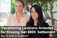 Vacationing Lesbians Arrested for Kissing Get $80K Settlement