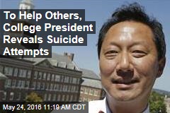 To Help Others, College President Reveals Suicide Attempts