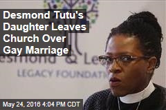 Desmond Tutu&#39;s Daughter Leaves Church Over Gay Marriage