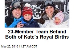 23-Member Team Behind Both of Kate&#39;s Royal Births