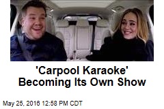 &#39;Carpool Karaoke&#39; Becoming Its Own Show