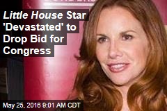 Little House Star &#39;Devastated&#39; to Drop Bid for Congress