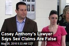 Casey Anthony&#39;s Lawyer Says Sex Claims Are False