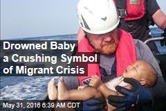 Drowned Baby a Crushing Symbol of Migrant Crisis