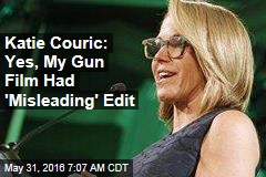 Katie Couric: Yes, My Gun Film Had &#39;Misleading&#39; Edit