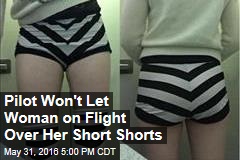 Pilot Won&#39;t Let Woman on Flight Over Her Short Shorts