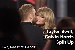 Taylor Swift, Calvin Harris Split Up