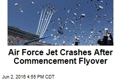 Air Force Jet Crashes After Commencement Flyover