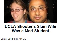UCLA Shooter&#39;s Slain Wife Was a Med Student