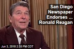 San Diego Newspaper Endorses ... Ronald Reagan