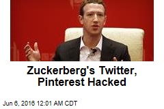 Zuckerberg&#39;s Twitter, Pinterest Hacked