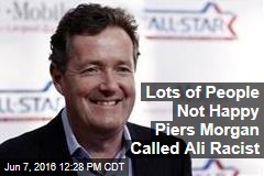 Lots of People Not Happy Piers Morgan Called Ali Racist