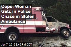 Cops: Woman Gets in Police Chase in Stolen Ambulance