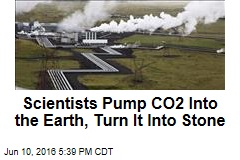 Scientist Pump CO2 Into the Earth, Turn It Into Stone